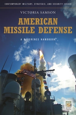 American Missile Defense: A Guide to the Issues by Samson, Victoria