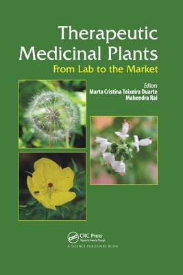 Therapeutic Medicinal Plants: From Lab to the Market by Duarte, Marta C. T.