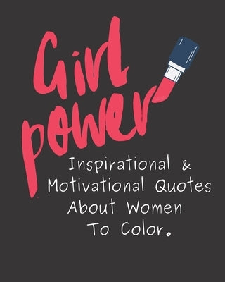 Girl Power: Inspirational & Motivational Quotes About Women To Color. by Publishing, Pretty Puppy