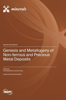 Genesis and Metallogeny of Non-ferrous and Precious Metal Deposits by Ren, Yunsheng