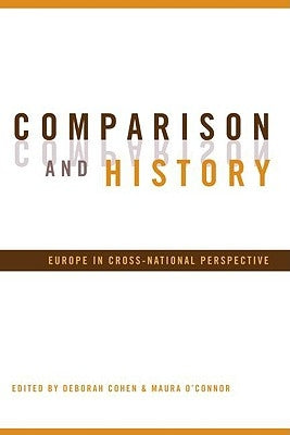 Comparison and History: Europe in Cross-National Perspective by Cohen, Deborah