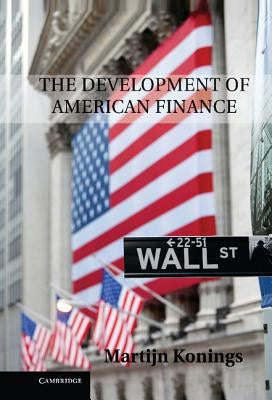 The Development of American Finance by Konings, Martijn