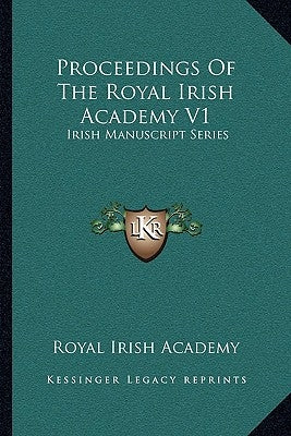 Proceedings Of The Royal Irish Academy V1: Irish Manuscript Series by Royal Irish Academy
