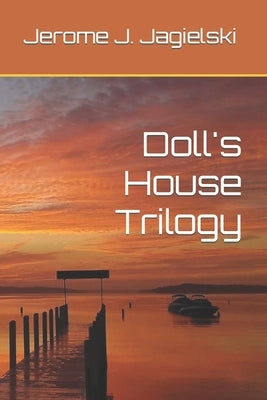 Doll's House Trilogy by Jagielski, Jerome J.