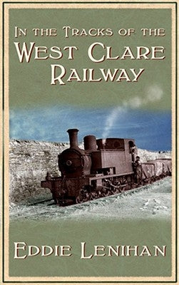 In the Tracks of the West Clare Railway by Lenihan, Eddie