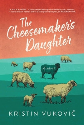 The Cheesemaker's Daughter by Vukovic, Kristin