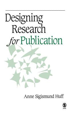 Designing Research for Publication by Huff, Anne Sigismund