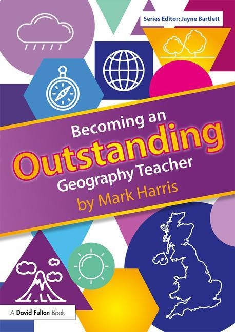 Becoming an Outstanding Geography Teacher by Harris, Mark