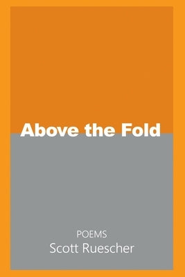 Above the Fold by Ruescher, Scott