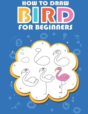 How to draw bird for beginners: Easy ways and Step-by-Step Bird Drawings for Kids by Publishing, Funcove