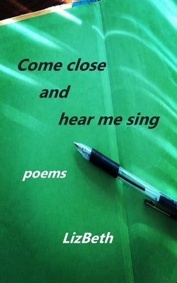Come Close and Hear Me Sing by Carter, Christa