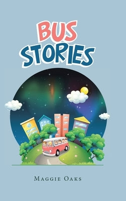 Bus Stories by Oaks, Maggie