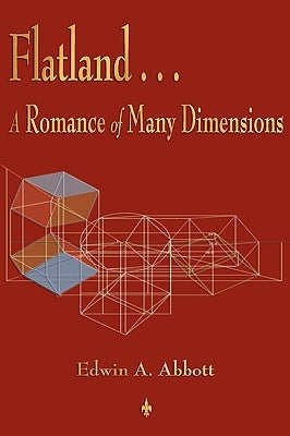 Flatland: A Romance of Many Dimensions by Edwin a. Abbott