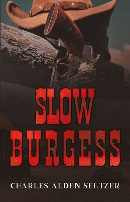 Slow Burgess by Alden Seltzer, Charles