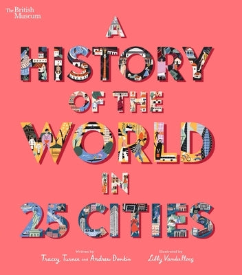 A History of the World in 25 Cities by Turner, Tracey