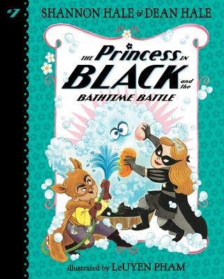 The Princess in Black and the Bathtime Battle: #7 by Hale, Shannon