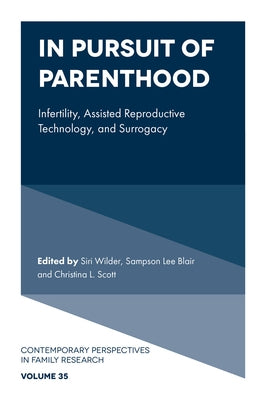 In Pursuit of Parenthood: Infertility, Assisted Reproductive Technology, and Surrogacy by Wilder, Siri