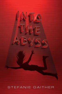 Into the Abyss by Gaither, Stefanie