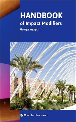 Handbook of Impact Modifiers by Wypych, George