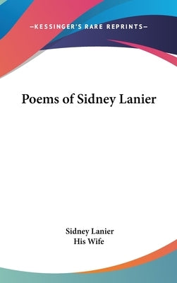 Poems of Sidney Lanier by Lanier, Sidney