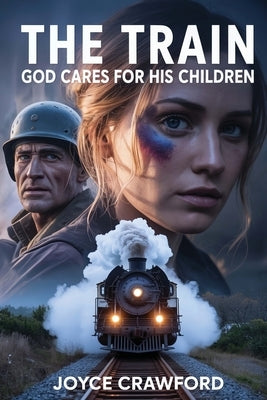 The Train: God Cares for His Children by Crawford, Joyce