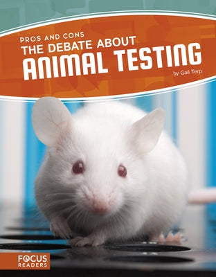 The Debate about Animal Testing by Terp, Gail