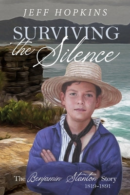 Surviving the Silence: The Benjamin Stanton Story 1819-1891 by Hopkins, Jeff