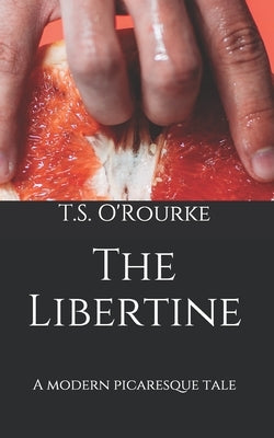 The Libertine by O'Rourke, T. S.