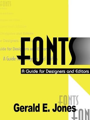 Fonts: A Guide for Designers and Editors by Jones, Gerald E.