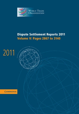 Dispute Settlement Reports 2011: Volume 5, Pages 2867-3140 by World Trade Organization