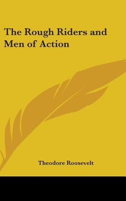 The Rough Riders and Men of Action by Roosevelt, Theodore