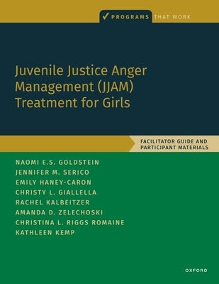 Juvenile Justice Anger Management (Jjam) Treatment for Girls: Facilitator Guide and Participant Materials by Giallella, Christy