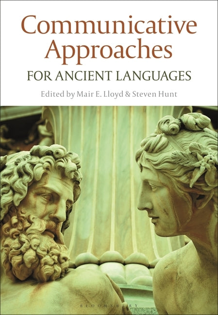 Communicative Approaches for Ancient Languages by Lloyd, Mair E.