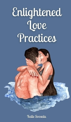 Enlightened Love Practices by Soosalu, Kalle
