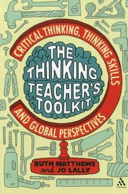 The Thinking Teacher's Toolkit by Matthews, Ruth
