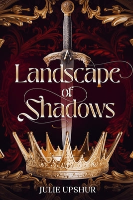 A Landscape of Shadows by Upshur, Julie Gabriella