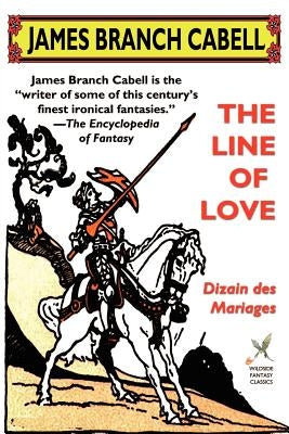 The Line of Love: Dizain Des Mariages by Cabell, James Branch