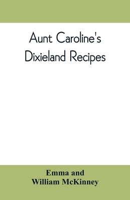 Aunt Caroline's Dixieland recipes by Emma