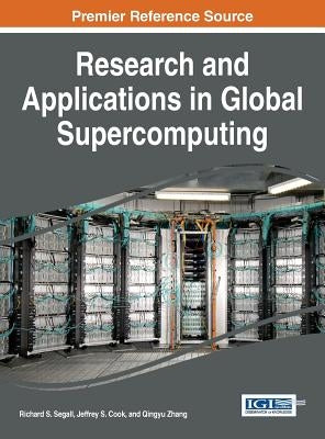 Research and Applications in Global Supercomputing by Segall, Richard S.