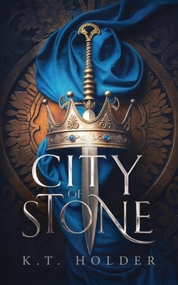City of Stone by Holder, K. T.