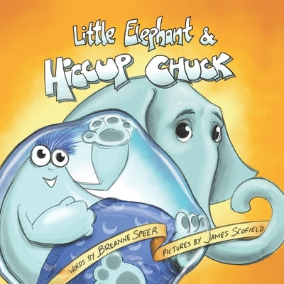 Little Elephant & Hiccup Chuck by Scofield, James