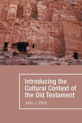 Introducing the Cultural Context of the Old Testament by Pilch, John J.