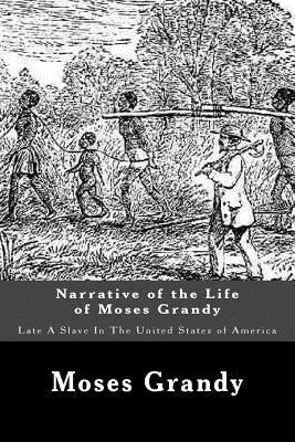 Narrative of the Life of Moses Grandy: Late A Slave In The United States of America by Grandy, Moses