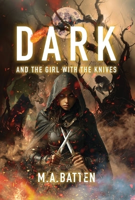 Dark: And the Girl with the Knives by Batten, M. a.