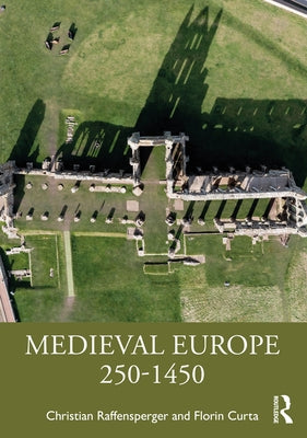 Medieval Europe 250-1450 by Raffensperger, Christian