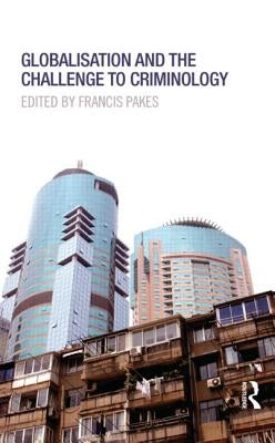 Globalisation and the Challenge to Criminology by Pakes, Francis