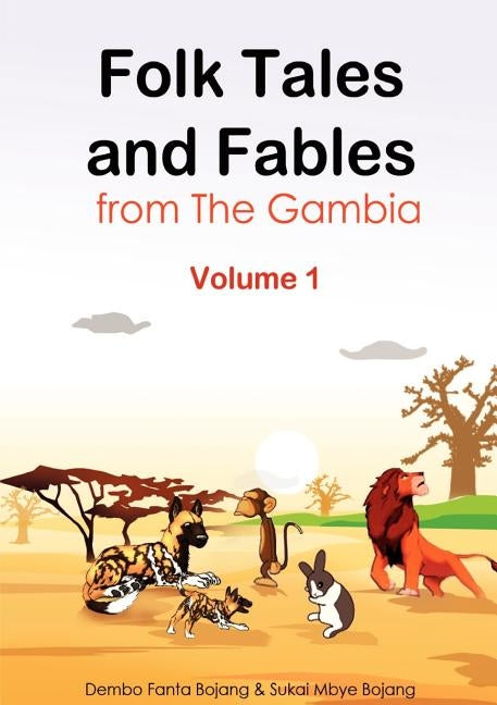 Folk Tales and Fables from the Gambia. Volume 1 by Bojang, Dembo Fanta