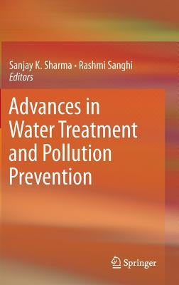 Advances in Water Treatment and Pollution Prevention by Sharma, Sanjay K.