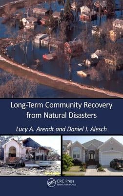 Long-Term Community Recovery from Natural Disasters by Arendt, Lucy A.