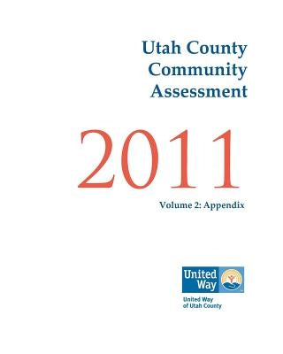 Utah County Community Assessment 2011, Volume 2 by Call, Michael D.